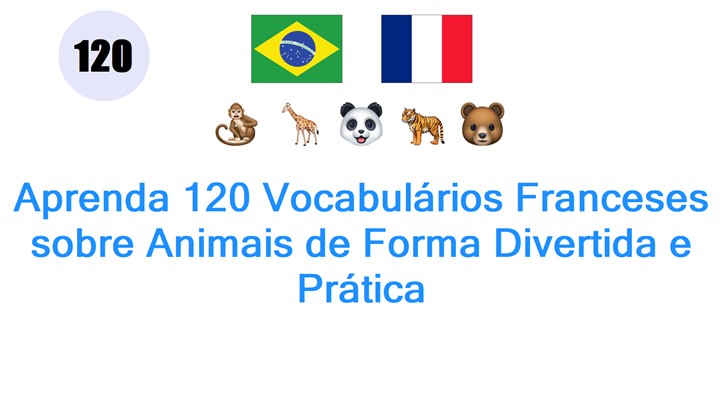 Aprenda 120 Vocabulários Franceses sobre Animais de Forma Divertida e Prática